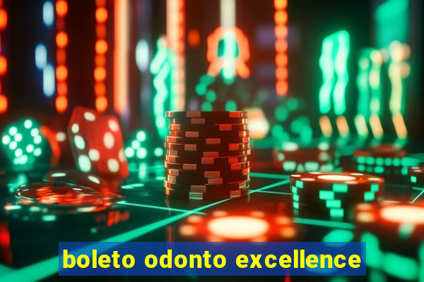 boleto odonto excellence